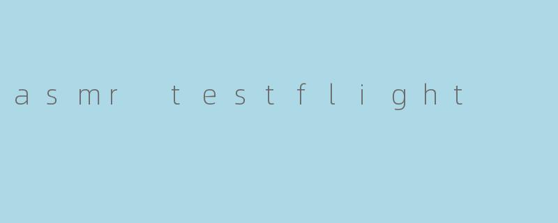 asmr testflight